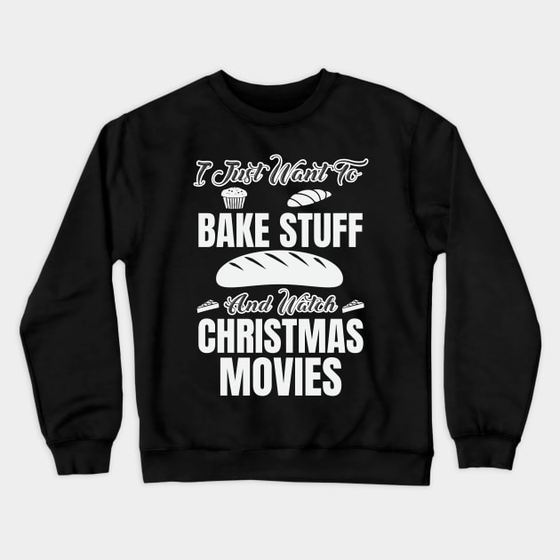 i just want to bake stuff watch christmas movies Crewneck Sweatshirt by moudzy